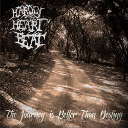 Hardly A Heartbeat : The Journey Is Better Than Destiny